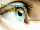 How Do I Overcome Sexual Temptation?