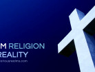 From Religion to Reality!