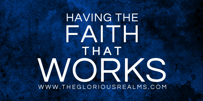 Having the Faith That Works