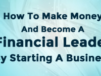 How To Make Money And Become A Financial Leader By Starting A Business