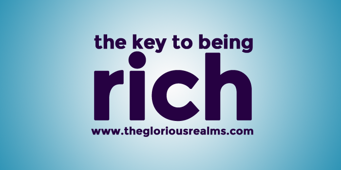 The Key to Being Rich