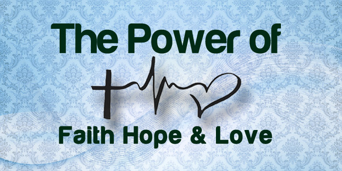 The Power Of Hope, Faith and Love
