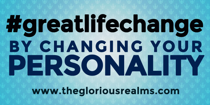 Life Change Through Personality Change