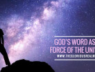 God’s Word As the Force of the Universe