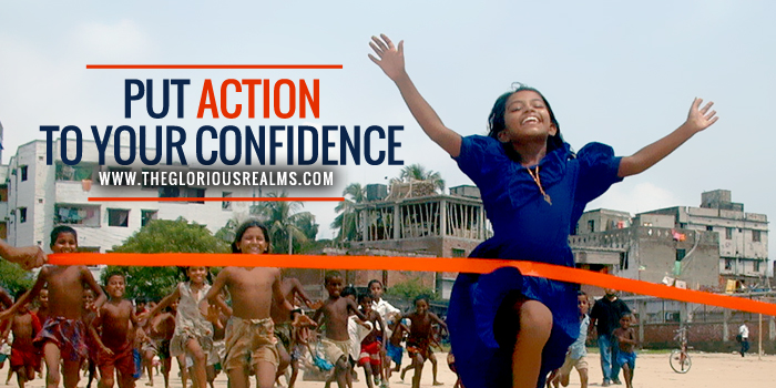 Put action to your confidence