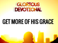 Get More of His Grace