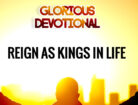 Reign As Kings In Life