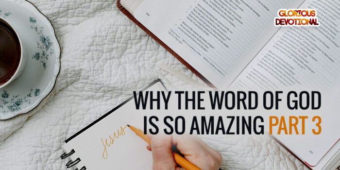Why the Word of God is So Amazing Part 3